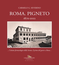 Roma. Pigneto 1870-2022 «...l'istituto farmacologico della Serono, il primo del genere a Roma...» - Librerie.coop