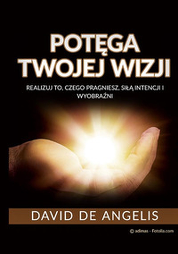 Pot?ga twojej wizji (Przetlumaczone). Realizuj to, czego pragniesz, sil? intencji i wyobra?ni - Librerie.coop Pot?ga twojej wizji (Przetlumaczone). Realizuj to, czego pragniesz, sil? intencji i wyobra?ni - Librerie.coop