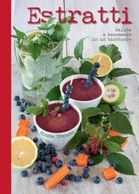 Estratti. Salute e benessere in un bicchiere - Librerie.coop