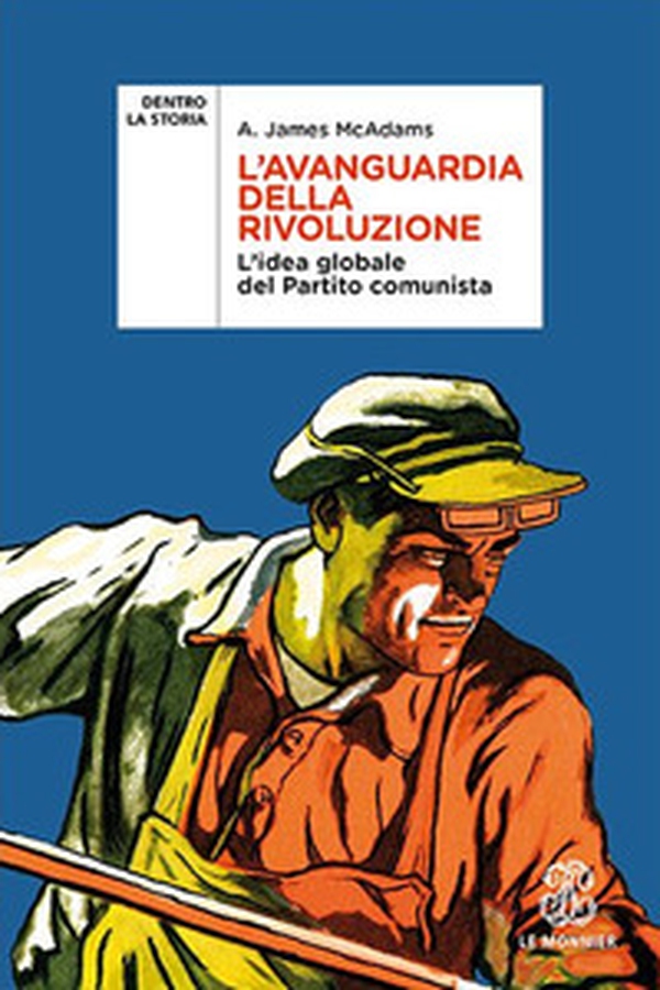 L'avanguardia della rivoluzione. L'idea globale del Partito Comunista - Librerie.coop L'avanguardia della rivoluzione. L'idea globale del Partito Comunista - Librerie.coop