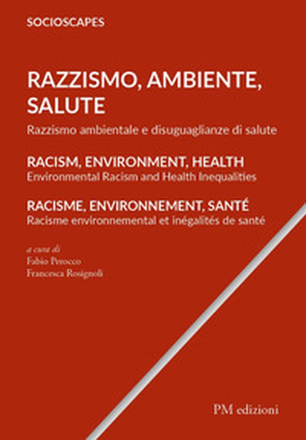 Razzismo, Ambiente, Salute. Razzismo ambientale e disuguaglianze di salute. Ediz. italiana, inglese e francese - Librerie.coop Razzismo, Ambiente, Salute. Razzismo ambientale e disuguaglianze di salute. Ediz. italiana, inglese e francese - Librerie.coop