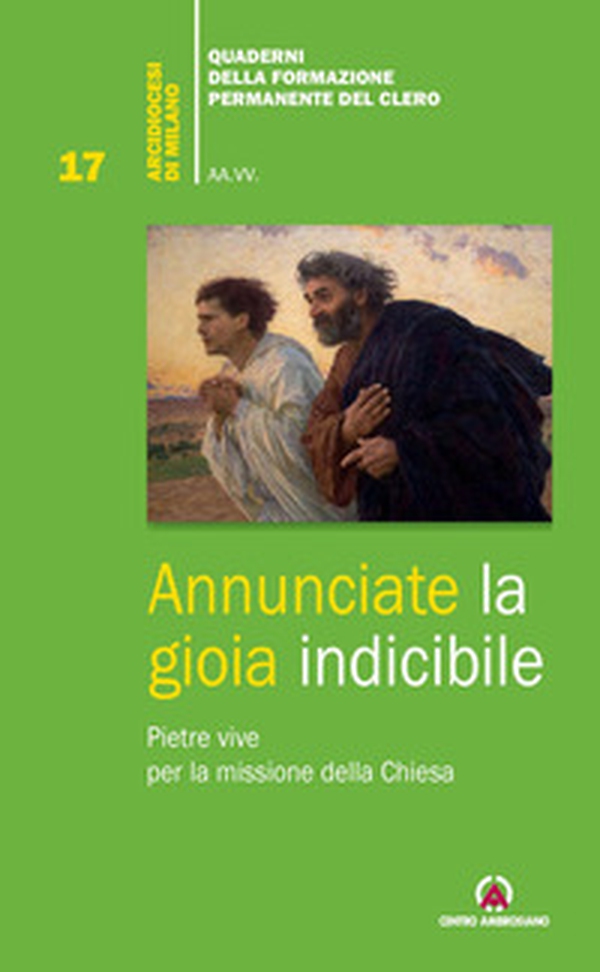 Annunciate la gioia indicibile. Pietre vive per la missione della Chiesa - Librerie.coop