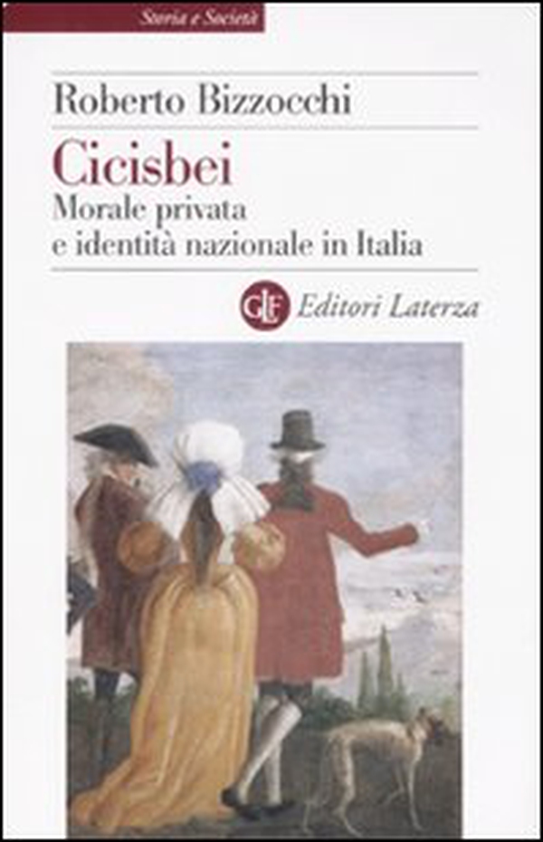 Cicisbei. Morale privata e identità nazionale in Italia - Librerie.coop Cicisbei. Morale privata e identità nazionale in Italia - Librerie.coop