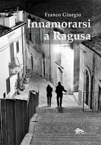 Innamorarsi a Ragusa - Librerie.coop