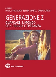 Generazione Z. Guardare il mondo con fiducia e speranza - Librerie.coop