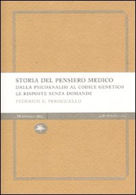 Storia del pensiero medico. Dalla psicoanalisi al codice genetico. Le risposte senza domande - Librerie.coop
