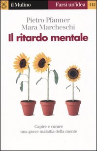 Il ritardo mentale. Capire e curare una grave malattia della mente - Librerie.coop