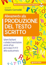 Allenamento alla produzione del testo scritto. Schemi facilitati e schede di esercitazione pronte all'uso per le classi 3ª-4ª-5ª della scuola primaria - Librerie.coop