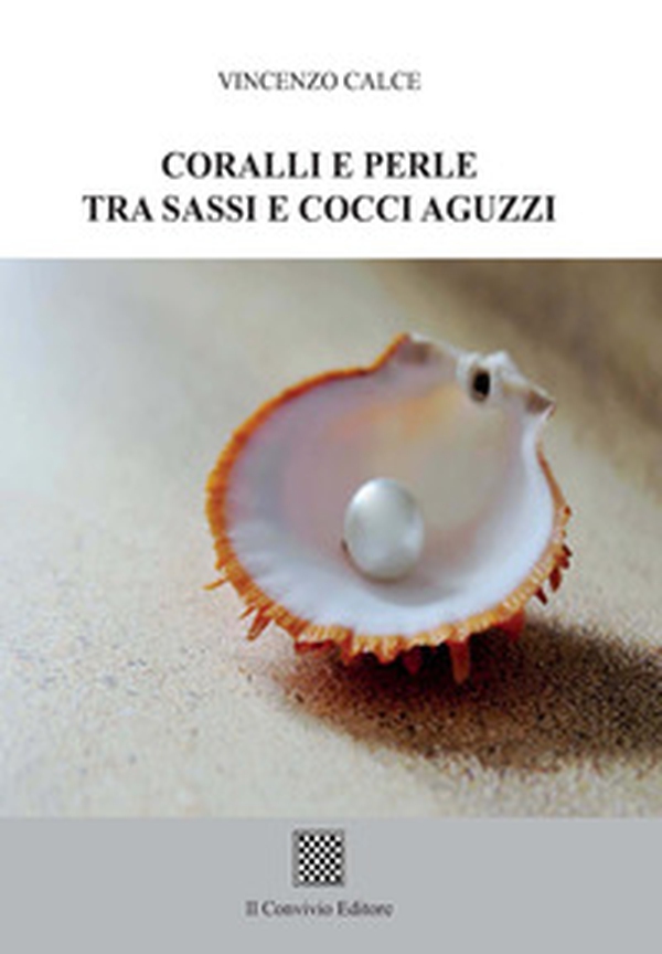 Coralli e perle tra sassi e cocci aguzzi - Librerie.coop Coralli e perle tra sassi e cocci aguzzi - Librerie.coop