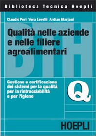 Qualità nelle aziende e nelle filiere agroalimentari. Gestione e certificazione dei sistemi per la qualità, per la rintracciabilità e per l'igiene - Librerie.coop Qualità nelle aziende e nelle filiere agroalimentari. Gestione e certificazione dei sistemi per la qualità, per la rintracciabilità e per l'igiene - Librerie.coop