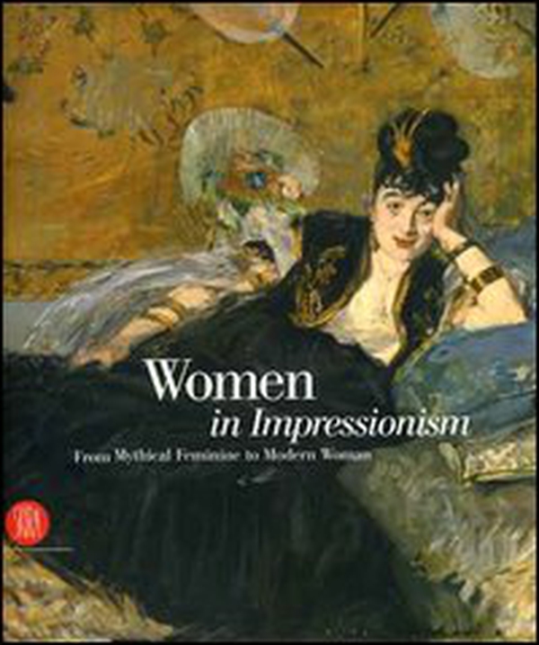 Women in Impressionism. From Mythical Feminine to Modern Woman. Catalogo della mostra (Copenhagen, 6 ottobre 2006-21 gennaio 2007) - Librerie.coop Women in Impressionism. From Mythical Feminine to Modern Woman. Catalogo della mostra (Copenhagen, 6 ottobre 2006-21 gennaio 2007) - Librerie.coop