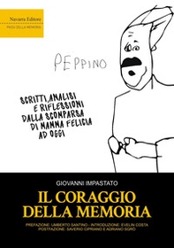 Il coraggio della memoria. Scritti, analisi e riflessioni dalla scomparsa di mamma Felicia ad oggi - Librerie.coop