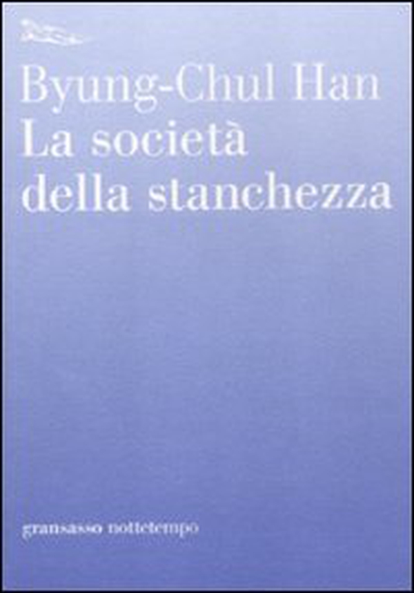 La società della stanchezza - Librerie.coop La società della stanchezza - Librerie.coop