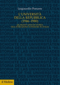 L'Università della Repubblica (1946-1980). Quarant'anni di storia dell'istruzione superiore in Italia - Librerie.coop
