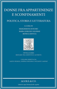 Donne fra appartenenze e sconfinamenti. Politica, storia e letteratura - Librerie.coop