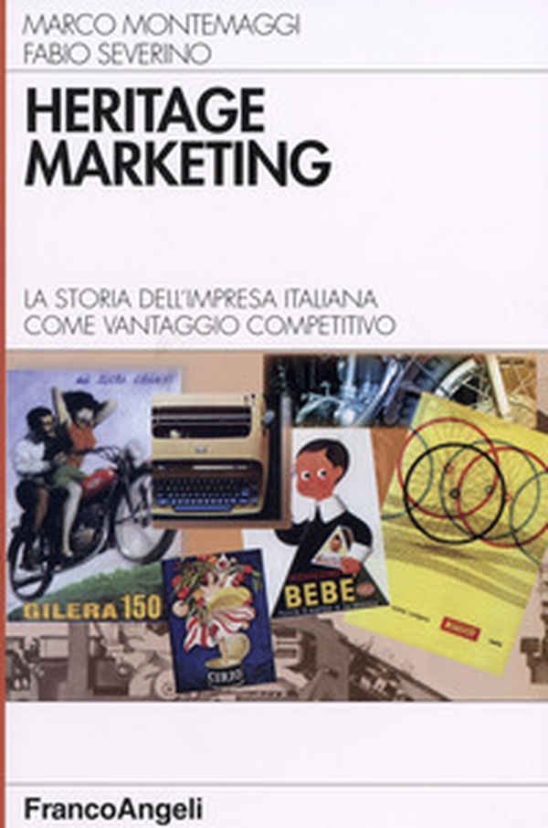 Heritage marketing. La storia dell'impresa italiana come vantaggio competitivo - Librerie.coop Heritage marketing. La storia dell'impresa italiana come vantaggio competitivo - Librerie.coop