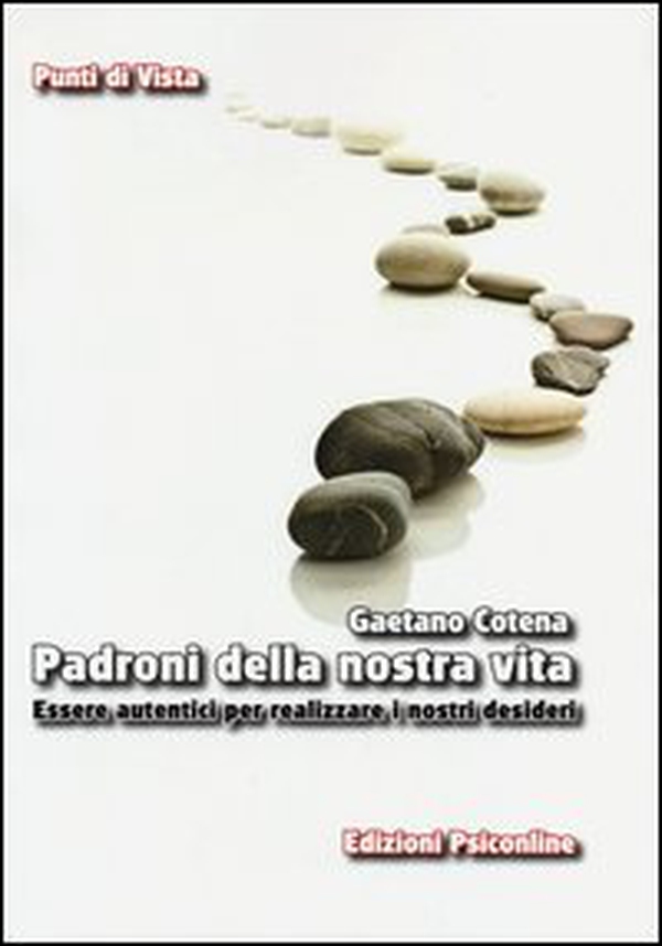 Padroni della nostra vita. Essere autentici per realizzare i nostri desideri - Librerie.coop Padroni della nostra vita. Essere autentici per realizzare i nostri desideri - Librerie.coop