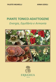 Piante tonico-adattogene. Energia, equilibrio e armonia - Librerie.coop