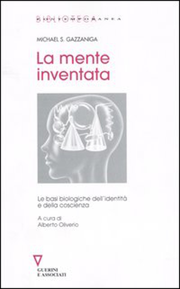 La mente inventata. Le basi biologiche dell'identità e della coscienza - Librerie.coop La mente inventata. Le basi biologiche dell'identità e della coscienza - Librerie.coop