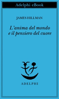 L’anima del mondo e il pensiero del cuore - Librerie.coop