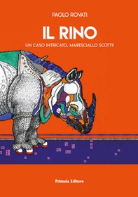 Il Rino. Un caso intricato, maresciallo Scotti! - Librerie.coop