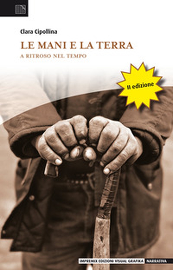 Le mani e la terra. A ritroso nel tempo - Librerie.coop Le mani e la terra. A ritroso nel tempo - Librerie.coop