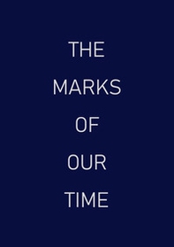 The marks of our time. Ediz. italiana e inglese - Librerie.coop The marks of our time. Ediz. italiana e inglese - Librerie.coop