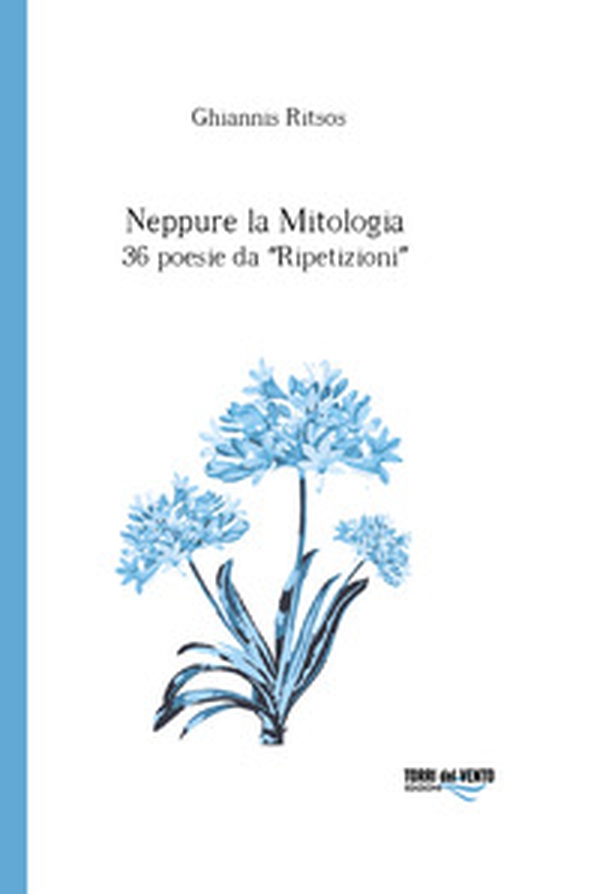 Neppure la mitologia. 36 poesie da Ripetizioni - Librerie.coop Neppure la mitologia. 36 poesie da Ripetizioni - Librerie.coop