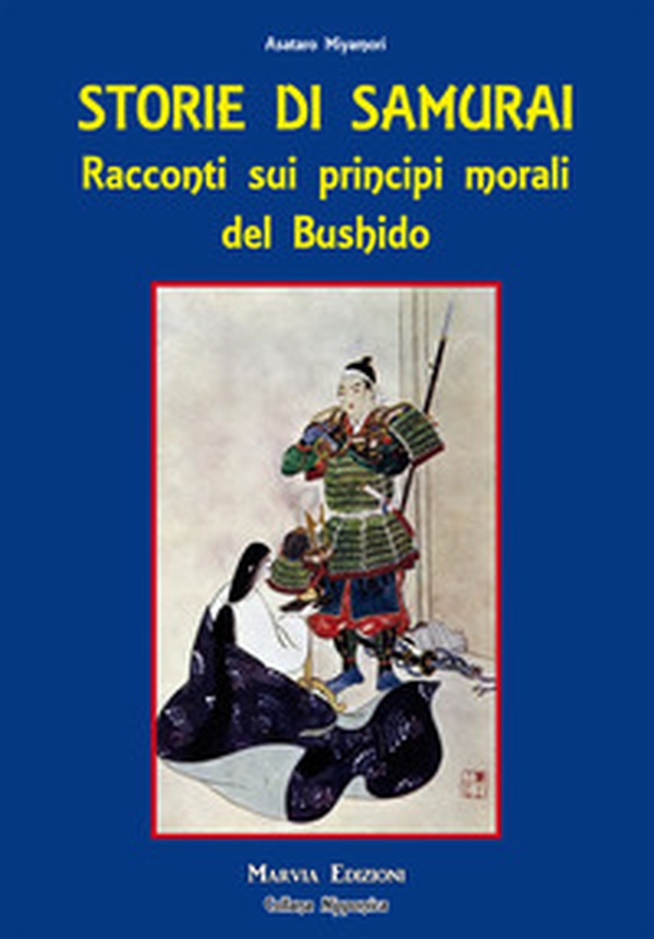 Storie di samurai. Racconti sui principi morali del Bushido - Librerie.coop