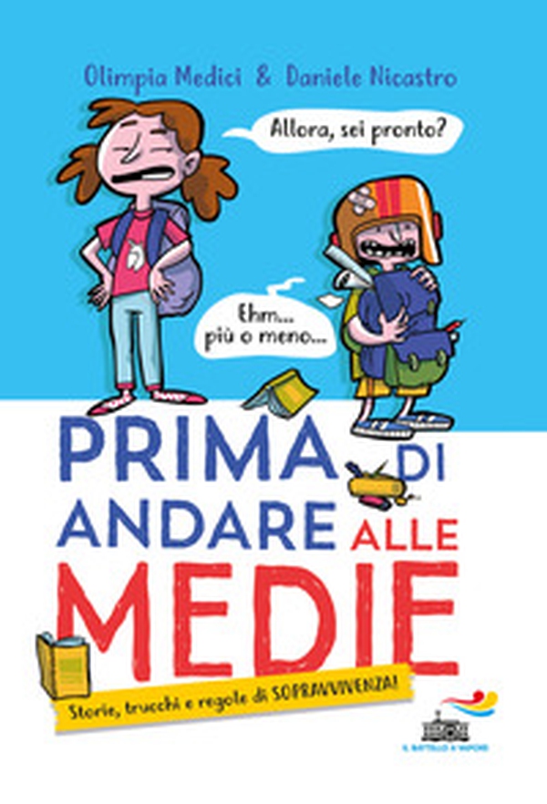 Prima di andare alle medie. Storie, trucchi e regole di sopravvivenza! - Librerie.coop Prima di andare alle medie. Storie, trucchi e regole di sopravvivenza! - Librerie.coop