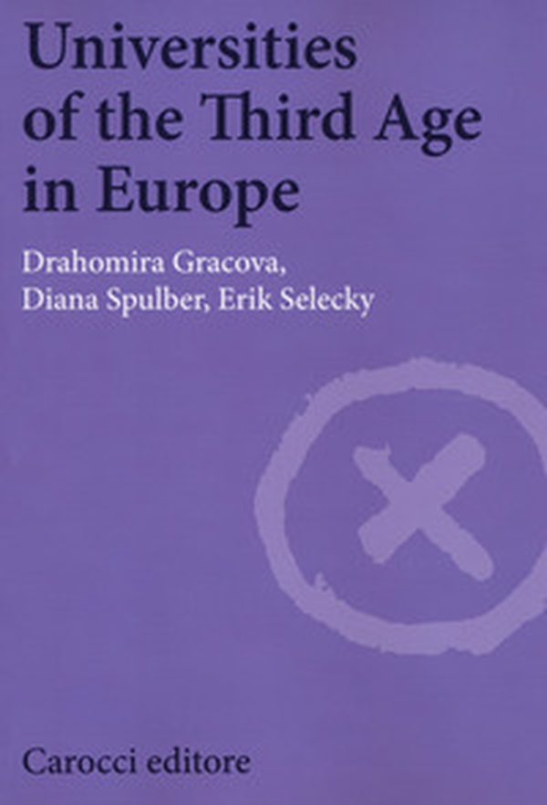 Universities of the third age in Europe - Librerie.coop Universities of the third age in Europe - Librerie.coop