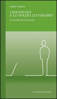 I sociologi e lo spazio letterario. Un profilo del Novecento - Librerie.coop I sociologi e lo spazio letterario. Un profilo del Novecento - Librerie.coop