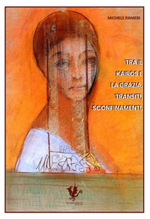 Tra il kairos e la grazia. Transiti, sconfinamenti - Librerie.coop Tra il kairos e la grazia. Transiti, sconfinamenti - Librerie.coop