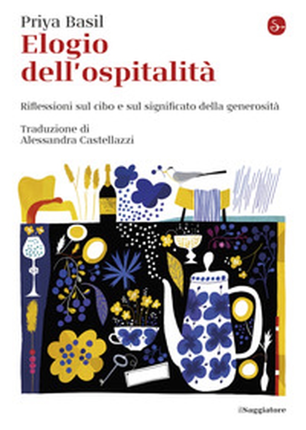 Elogio dell'ospitalità. Riflessioni sul cibo e sul significato della generosità - Librerie.coop Elogio dell'ospitalità. Riflessioni sul cibo e sul significato della generosità - Librerie.coop