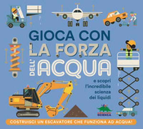 Gioca con la forza dell'acqua e scopri l'incredibile scienza dei liquidi - Librerie.coop Gioca con la forza dell'acqua e scopri l'incredibile scienza dei liquidi - Librerie.coop