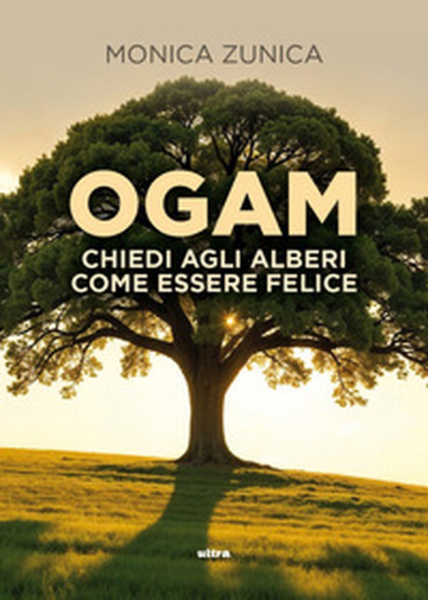 Ogam. Chiedi agli alberi come essere felice - Librerie.coop