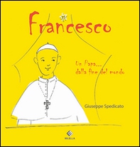 Francesco. Un papa... dalla fine del mondo - Librerie.coop