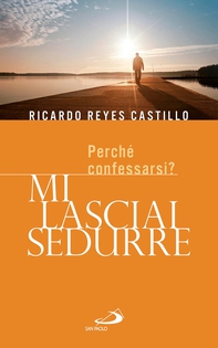 Mi lasciai sedurre. Perché confessarsi? - Librerie.coop Mi lasciai sedurre. Perché confessarsi? - Librerie.coop