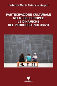 Partecipazione culturale nei musei europei: le dinamiche del percorso inclusivo - Librerie.coop