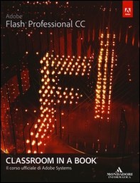 Adobe Flash professional CC. Classroom in a book - Librerie.coop