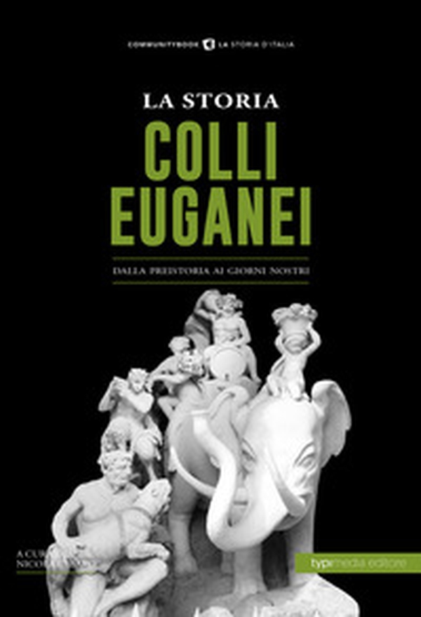 La storia dei Colli Euganei. Dalla preistoria ai giorni nostri - Librerie.coop La storia dei Colli Euganei. Dalla preistoria ai giorni nostri - Librerie.coop