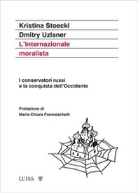L'Internazionale moralista. I conservatori russi e la conquista dell'Occidente - Librerie.coop
