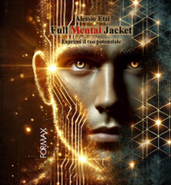 Full mental jacket. Esprimi il tuo potenziale - Librerie.coop Full mental jacket. Esprimi il tuo potenziale - Librerie.coop