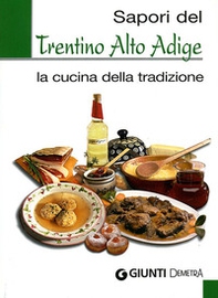 Sapori del Trentino Alto Adige. La cucina della tradizione - Librerie.coop Sapori del Trentino Alto Adige. La cucina della tradizione - Librerie.coop