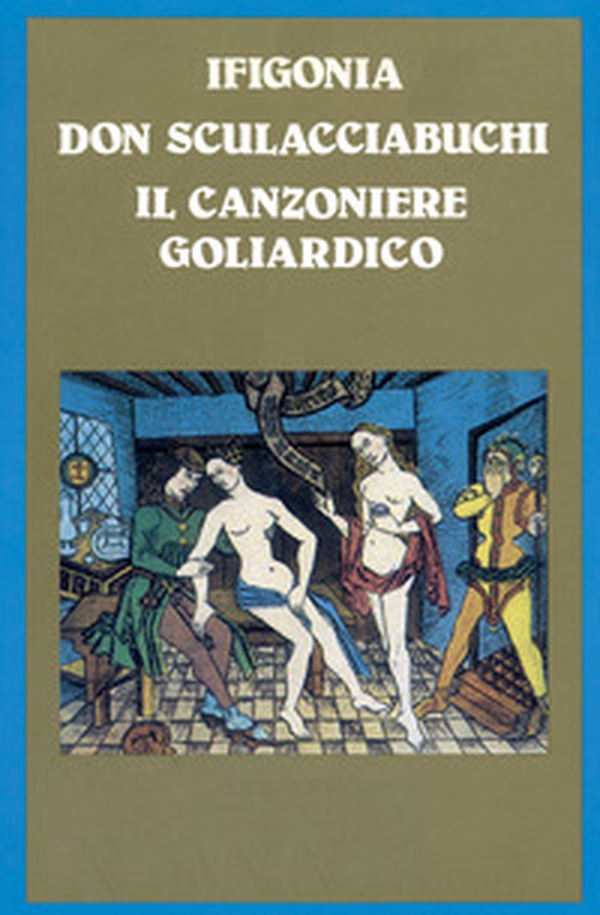 Ifigonia-Don Sculacciabuchi-Il Canzoniere Goliardico - Librerie.coop Ifigonia-Don Sculacciabuchi-Il Canzoniere Goliardico - Librerie.coop