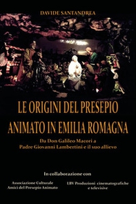 Le origini del presepio animato in Romagna. Da don Galileo Macori a padre Giovanni Lambertini e il suo allievo - Librerie.coop