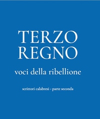 Terzo Regno. Voci della ribellione. Scrittori calabresi - Vol. 2 - Librerie.coop