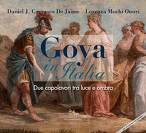 Goya in Italia. Due capolavori tra luce e ombra. Catalogo della mostra (Vetulonia, 13 agosto al 7 settembre 2019; Grosseto, 8-30 settembre 2019). Ediz. italiana e spagnola - Librerie.coop Goya in Italia. Due capolavori tra luce e ombra. Catalogo della mostra (Vetulonia, 13 agosto al 7 settembre 2019; Grosseto, 8-30 settembre 2019). Ediz. italiana e spagnola - Librerie.coop
