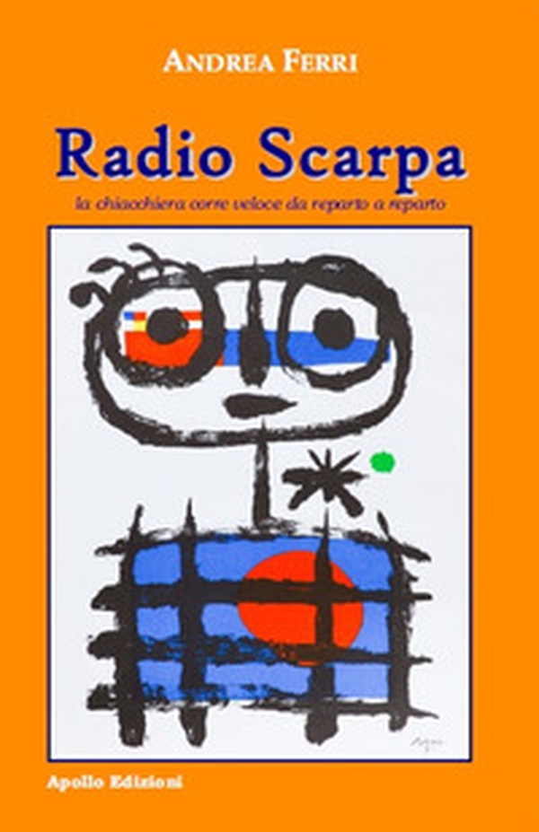 Radio Scarpa. La chiacchiera corre veloce da reparto a reparto - Librerie.coop Radio Scarpa. La chiacchiera corre veloce da reparto a reparto - Librerie.coop