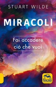 Miracoli. Fai accadere ciò che vuoi - Librerie.coop